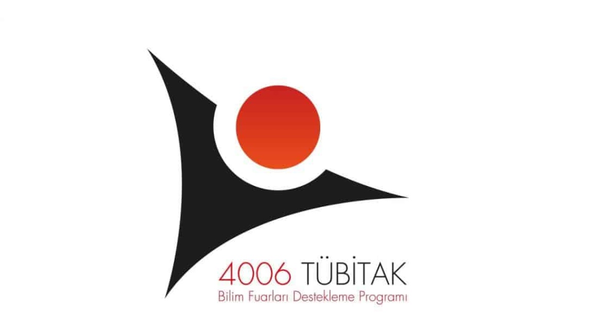 4006 Tübitak Bilim Fuarı İçin Projelerimiz Destekleme Aldı